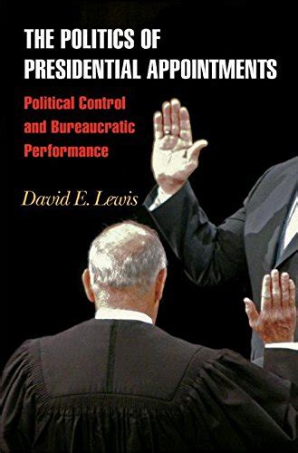 the politics of presidential appointments political control and bureaucratic performance Reader