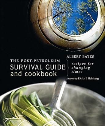 the post petroleum survival guide and cookbook recipes for changing times PDF