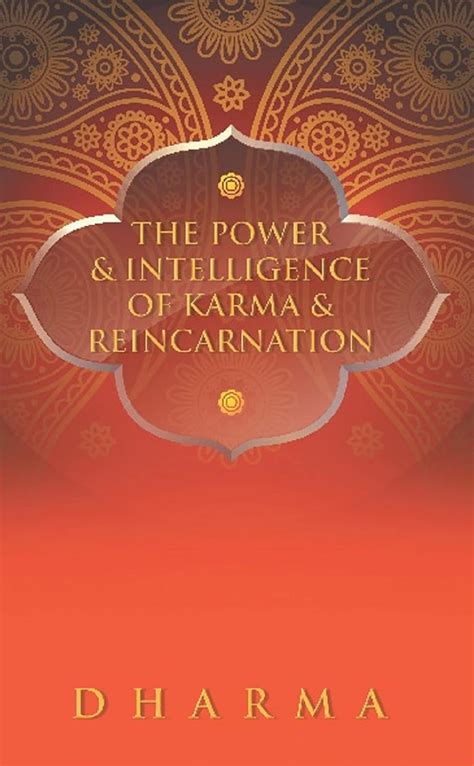 the power and intelligence of karma and reincarnation Doc