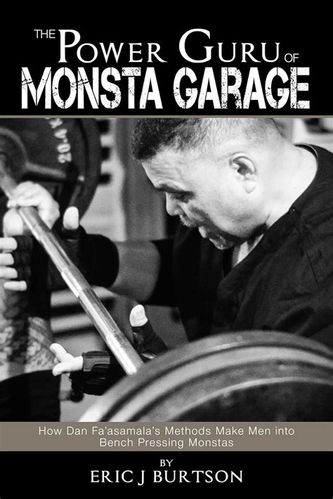 the power guru of monsta garage how dan faasamalas methods make men into bench pressing monstas Kindle Editon