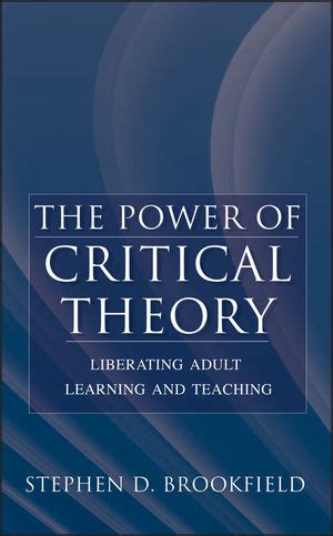 the power of critical theory liberating adult learning and teaching Reader