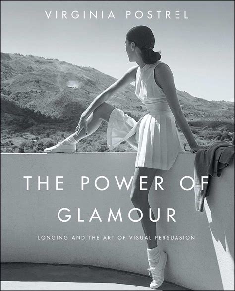 the power of glamour longing and the art of visual persuasion Kindle Editon