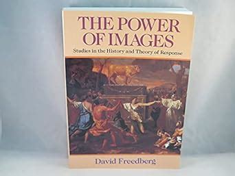 the power of images studies in the history and theory of response Kindle Editon