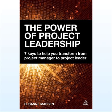 the power of project leadership 7 keys to help you transform from project manager to project leader Reader