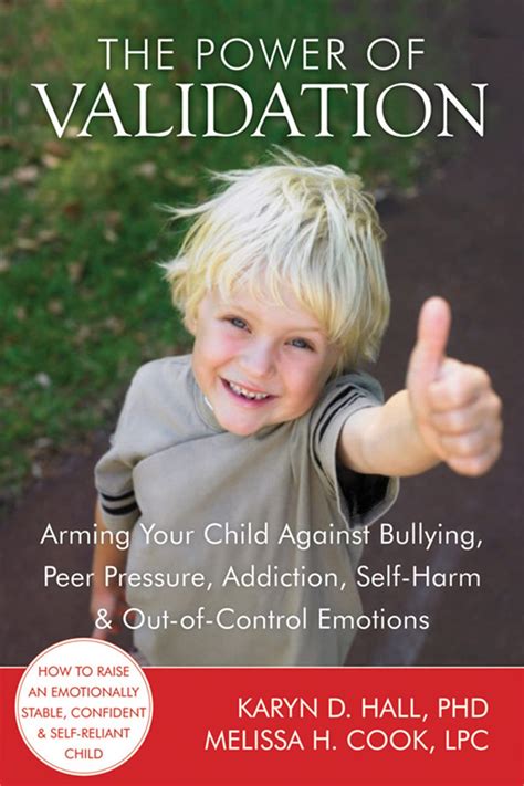 the power of validation arming your child against bullying peer pressure addiction self harm and out of control Kindle Editon