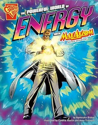 the powerful world of energy with max axiom super scientist graphic science PDF