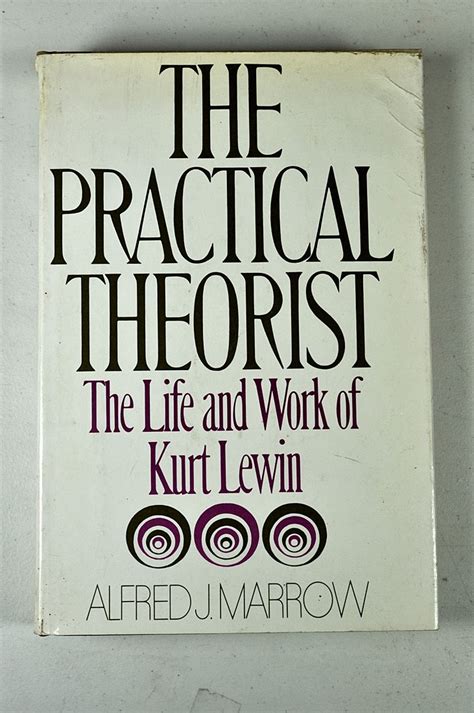 the practical theorist the life and work of kurt lewin PDF