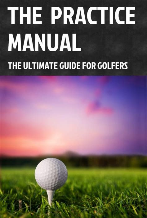 the practice manual the ultimate guide for golfers Doc