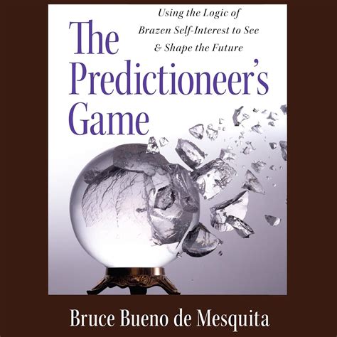 the predictioneers game using the logic of brazen self interest to see and shape the future Epub