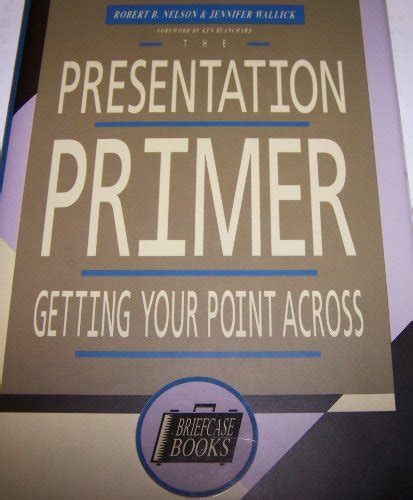 the presentation primer getting your point across briefcase books Doc