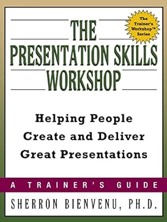 the presentation skills workshop helping people create and deliver great presentations trainers workshop Doc