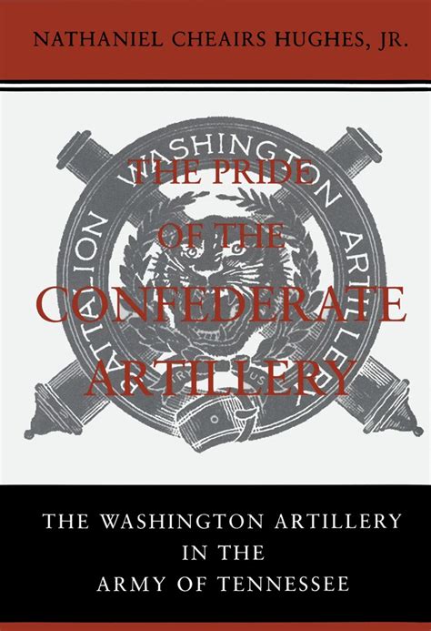 the pride of the confederate artillery the washington artillery in the army of tennessee Doc