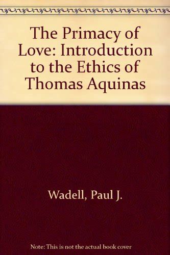 the primacy of love an introduction to the ethics of thomas aquinas Kindle Editon