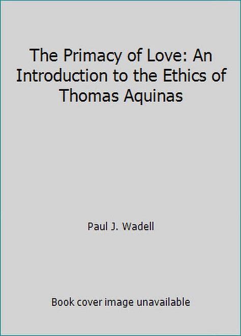 the primacy of love an introduction to the ethics of thomas aquinas Kindle Editon