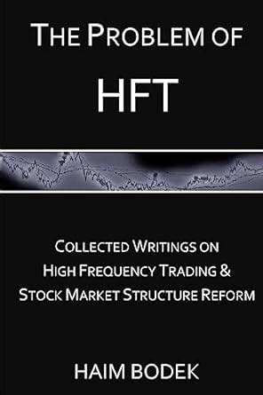 the problem of hft collected writings on high frequency trading and stock market structure reform PDF