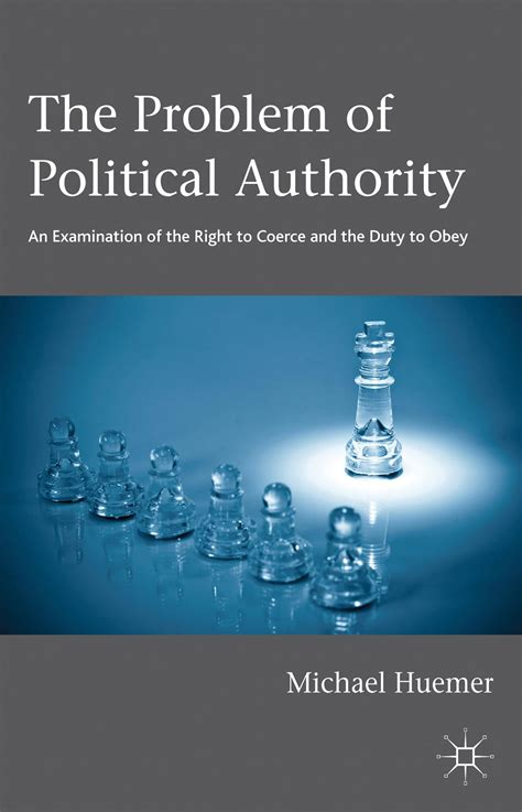 the problem of political authority an examination of the right to coerce and the duty to obey PDF