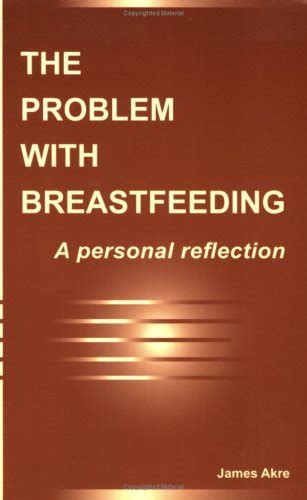 the problem with breastfeeding a personal reflection Kindle Editon