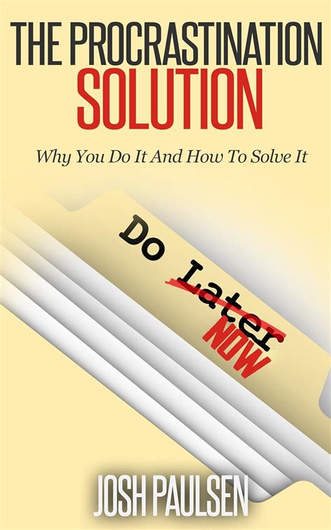 the procrastination solution why you do it and how to solve it your best life book 1 Epub