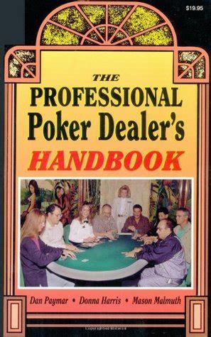 the professional poker dealer s handbook the professional poker dealer s handbook Reader