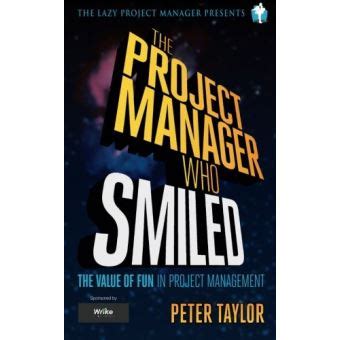 the project manager who smiled the value of fun in project management Reader