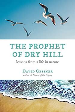 the prophet of dry hill lessons from a life in nature Reader