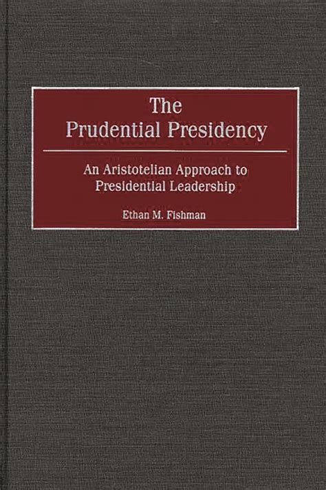 the prudential presidency an aristotelian approach to presidential leadership PDF