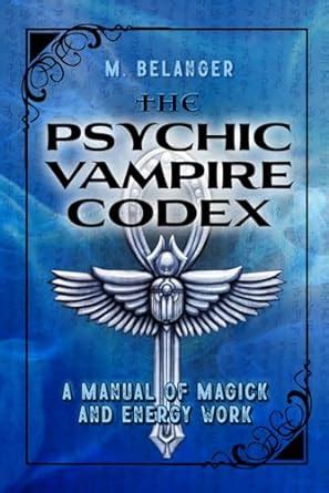 the psychic vampire codex a manual of magick and energy work Epub