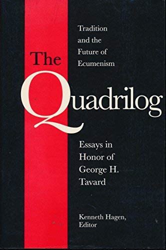 the quadrilog tradition and the future of ecumenism essays in honor of george h tavard michael glazier books Reader