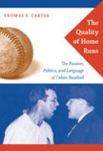 the quality of home runs the passion politics and language of cuban baseball Epub