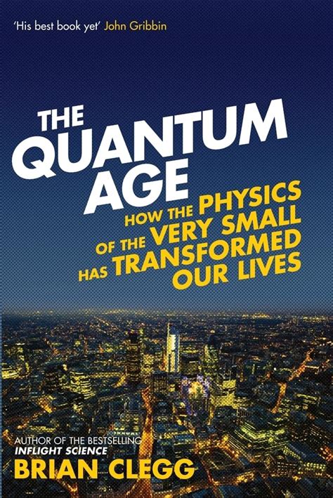 the quantum age how the physics of the very small has transformed our lives PDF