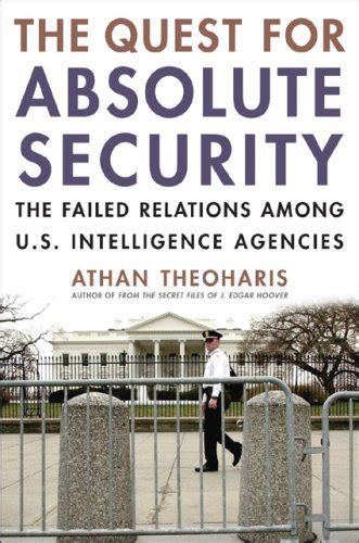 the quest for absolute security the failed relations among u s intelligence agencies Doc