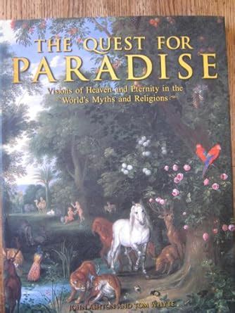 the quest for paradise visions of heaven and eternity in the worlds myths and religions Reader