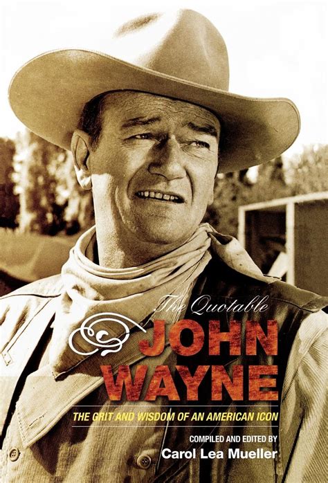 the quotable john wayne the grit and wisdom of an american icon Reader