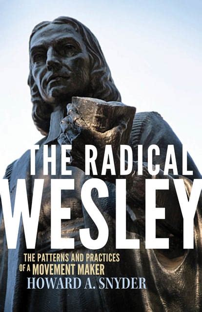 the radical wesley the patterns and practices of a movement maker Kindle Editon