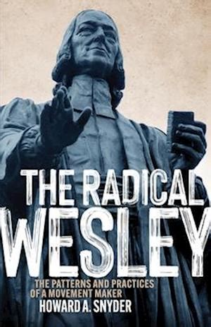 the radical wesley the patterns and practices of a movement maker Kindle Editon