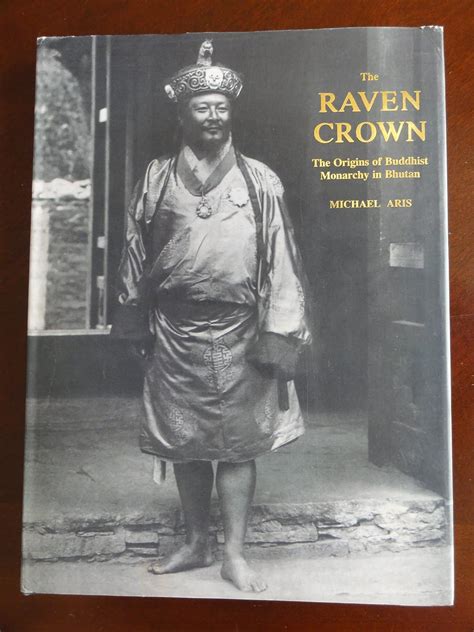 the raven crown the origins of buddhist monarchy in bhutan Reader