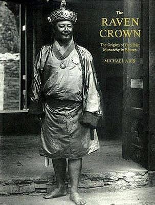 the raven crown the origins of buddhist monarchy in bhutan Reader