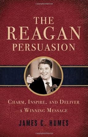 the reagan persuasion charm inspire and deliver a winning message Reader