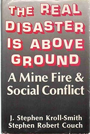 the real disaster is above ground a mine fire and social conflict Doc