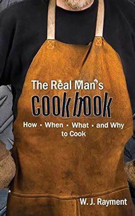 the real mans cookbook how when what and why to cook Epub