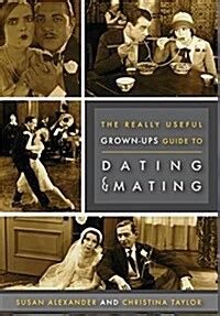 the really useful grown ups guide to dating and mating Kindle Editon