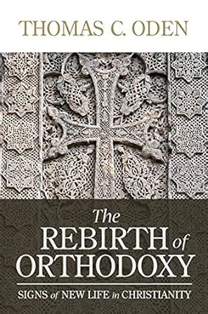 the rebirth of orthodoxy signs of new life in christianity Kindle Editon