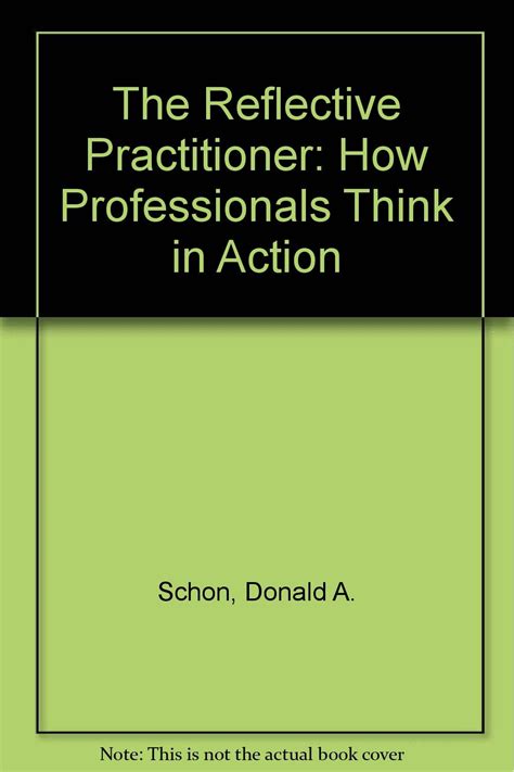 the reflective practitioner how professionals think in action Reader