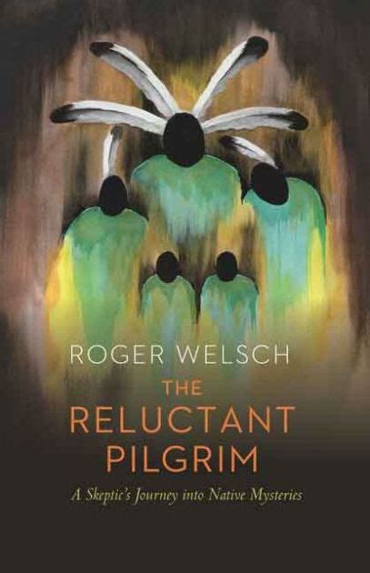 the reluctant pilgrim a skeptic’s journey into native mysteries Doc