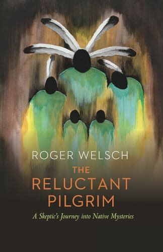 the reluctant pilgrim a skeptic’s journey into native mysteries Doc