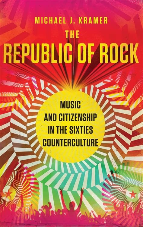 the republic of rock music and citizenship in the sixties counterculture PDF