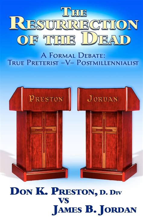 the resurrection of the dead a formal debate true preterist v postmillennialist Reader