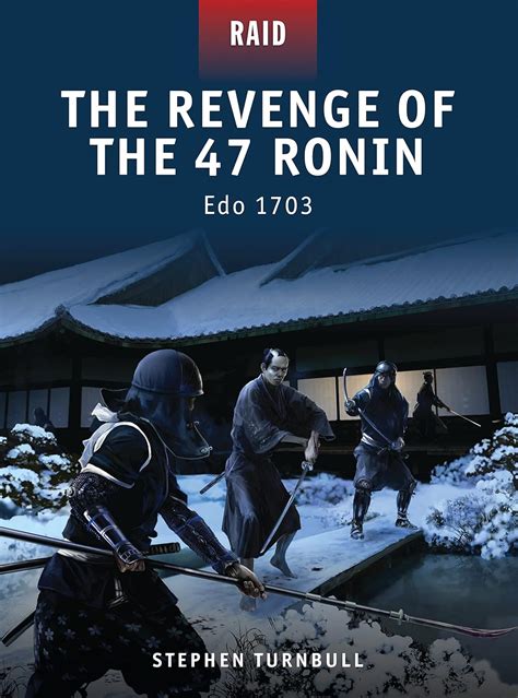 the revenge of the 47 ronin edo 1703 raid Kindle Editon