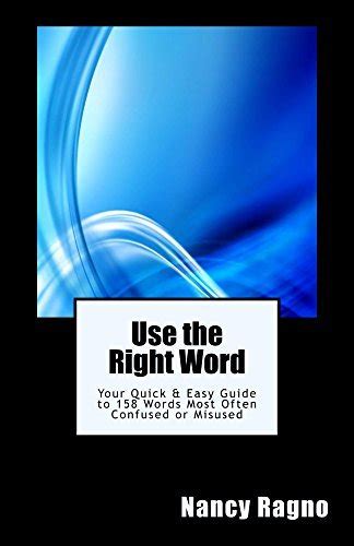 the right word word savvys quick and easy guide to 158 words that are commonly confused or misused PDF