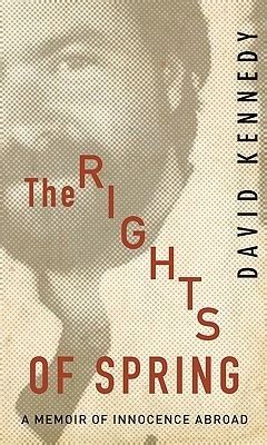 the rights of spring a memoir of innocence abroad Kindle Editon